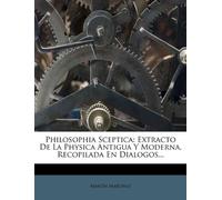 Philosophia Sceptica: Extracto De La Phy
