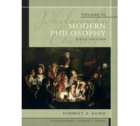 Philosophic Classics, Volume III: Modern Philosophy (6th Edition) 6th edition by Baird, Forrest (2010) Paperback