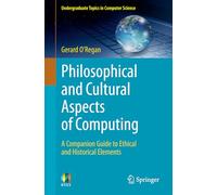 Philosophical and Cultural Aspects of Computing: A Companion Guide to Ethical and Historical Elements