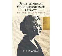 Philosophical Correspondence Legacy: The Legacy of Hannah Arendt