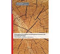 Philosophical Foundations of International Criminal Law: Correlating Thinkers