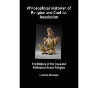 Philosophical Historian of Religion and Conflict Resolution: The History of the Deva and Mithraism-Aryan Religion