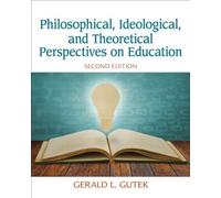 Philosophical, Ideological, and Theoretical Perspectives on Education (2nd Edition) by Gerald L. Gutek(2014-01-01)