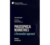 Philosophical neuroethics: a personalist approach. volume 1: foundations -...
