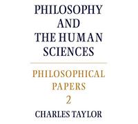 Charles Taylor Philosophical Papers: Volume 2, Philosophy and the Hu (Tascabile)