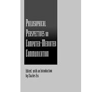 Philosophical Perspectives on Computer-Mediated Communication