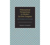 Philosophical Perspectives on Modern Qur'anic Exegesis: Key Paradigms and ...