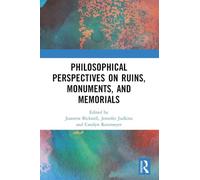 Philosophical Perspectives on Ruins, Monuments, and Memorials