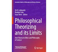 Philosophical Theorizing and its Limits: Anti-Theory in Ethics and Philosophy of Science