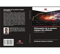Philosophie de la gestion logique des affaires: Une réalité ou une folie ?