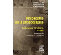Philosophie de la photographie: Techniques, fonctions, images