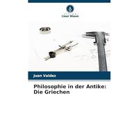 Philosophie in der Antike: Die Griechen
