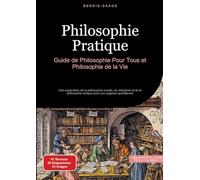 Philosophie pratique: Guide de philosophie pour tous et philosophie de la vie: 2