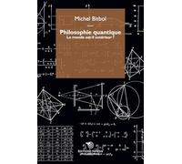 Philosophie quantique. Le monde est-il extérieur? - Bitbol Michel