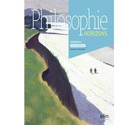 Philosophie Tle Voie Générale Horizons: Manuel de l'élève
