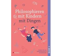 Philosophieren mit Kindern mit Dingen: 1