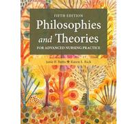 Philosophies and Theories for Advanced Nursing Practice