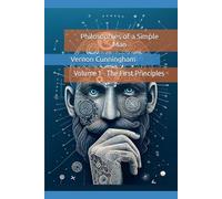 Philosophies of a Simple Man: Volume 1 - The First Principles