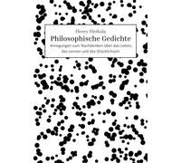 Philosophische Gedichte: Anregungen zum Nachdenken über das Leben, das Lernen und das Glücklichsein