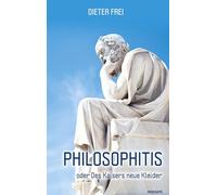 Philosophitis: oder Des Kaisers neue Kleider