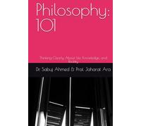 Philosophy: 101: Thinking Clearly About Life, Knowledge, and Reality