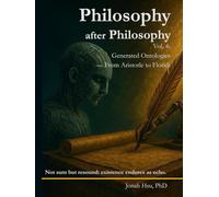 Philosophy after Philosophy Vol.4: Generated Ontologies - From Aristotle to Floridi