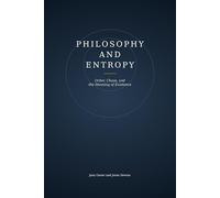 Philosophy and Entropy: Order, Chaos, and the Meaning of Existence