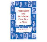 Philosophy and Revolution: From Kant to Marx