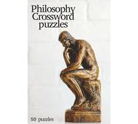 Philosophy Crossword Puzzle Book for Adults: 50 Fun and Challenging Puzzles About Great Thinkers, Big Ideas, Ethics, Logic, and the History of Philosophy