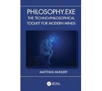 Philosophy.exe: The Techno-Philosophical Toolkit for Modern Minds