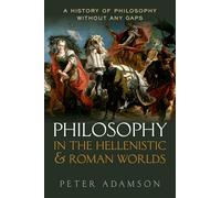 Peter Adamson Philosophy in the Hellenistic and Roman Worlds (Copertina rigida)