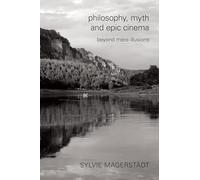 Philosophy, Myth and Epic Cinema: Beyond Mere Illusions