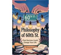 Philosophy of 60th St: That Decision Could Change Your Life
