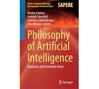 Philosophy of Artificial Intelligence: Optimistic and Pessimistic Views: 75