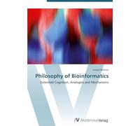 Philosophy of Bioinformatics: Extended Cognition, Analogies and Mechanisms