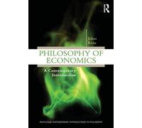 Philosophy of Economics: A Contemporary Introduction - Reiss Julian