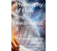 Philosophy of Flow and Awareness: II: The Experience of Life