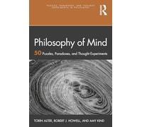 Philosophy of Mind: 50 Puzzles, Paradoxes, and Thought Experiments