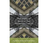 Philosophy of Mind in the Nineteenth Century: The History of the Philosophy of Mind, Volume 5