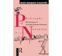 Philosophy of Nonsense: The Intuitions of Victorian Nonsense Literature