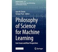 Philosophy of Science for Machine Learning: Core Issues and New Perspectives: 527