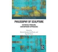 Philosophy of Sculpture: Historical Problems, Contemporary Approaches