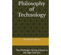 Philosophy of Technology: The Challenges Facing Science in the High-Tech Era