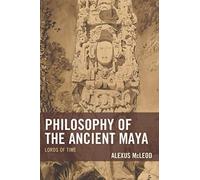 Philosophy of the Ancient Maya: Lords of Time - NUOVO