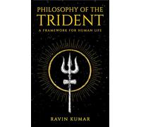 Philosophy of the Trident - A Framework for Human Life