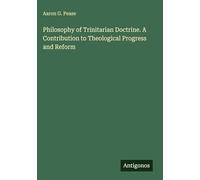 Philosophy of Trinitarian Doctrine. A Contribution to Theological Progress and Reform