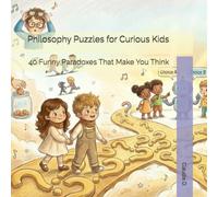 Philosophy Puzzles for Curious Kids: 40 Funny Paradoxes That Make You Think