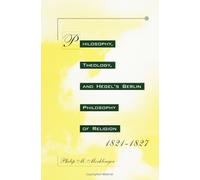 Philosophy, Theology, and Hegel's Berlin Philosophy of Religion, 1821-1827