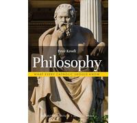 Philosophy (What Every Catholic Should Know)