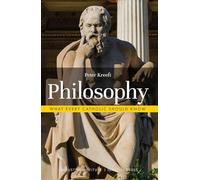 Philosophy: What Every Catholic Should Know